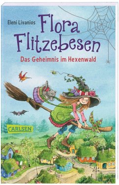 Das Geheimnis im Hexenwald / Flora Flitzebesen Bd.1 - Livanios, Eleni