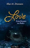 Love ¿ Entschlossen ins Risiko (Band 1)