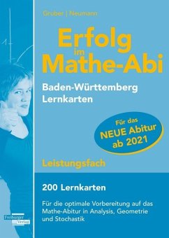 Erfolg im Mathe-Abi 200 Lernkarten Leistungsfach Allgemeinbildendes Gymnasium Baden-Württemberg ab 2021 - Gruber, Helmut;Neumann, Robert