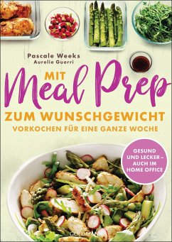 Mit Meal Prep zum Wunschgewicht - Weeks, Pascale;Guerri, Aurélie