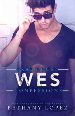 Frat House Confessions: Wes (eBook, ePUB) - Lopez, Bethany