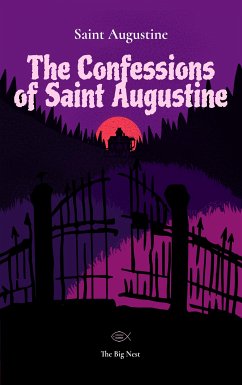 The Confessions of Saint Augustine (eBook, ePUB) - Augustine, Saint