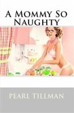 A Mommy So Naughty: Taboo Erotica (eBook, ePUB)