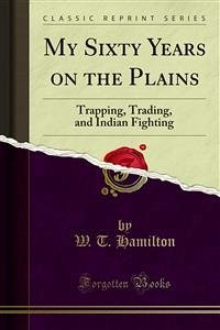 My Sixty Years on the Plains (eBook, PDF)