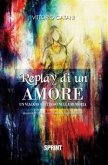 Replay di un amore - Un viaggio a ritroso nella memoria (eBook, ePUB)