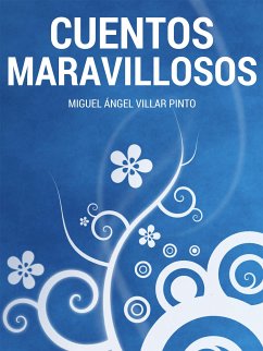 Cuentos maravillosos: Tres cuentos maravillosos (eBook, ePUB) - Ángel Villar Pinto, Miguel