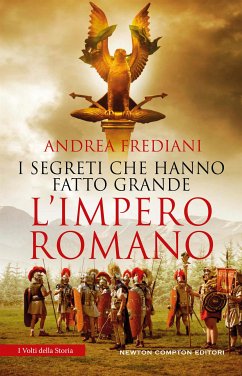 I segreti che hanno fatto grande l'impero romano (eBook, ePUB) - Frediani, Andrea