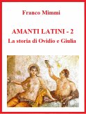 Amanti latini - La storia di Ovidio e Giulia (eBook, ePUB)