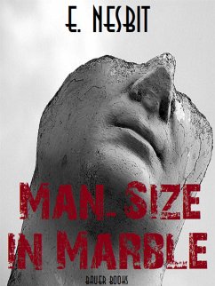 Man-Size in Marble (eBook, ePUB) - Nesbit, E.; Nesbit, Edith