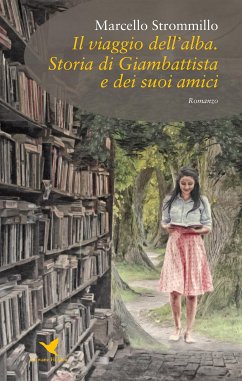 Il viaggio dell’alba. Storia di Giambattista e dei suoi amici (eBook, ePUB) - Strommillo, Marcello