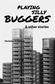 Playing Silly Buggers and Other Stories (eBook, ePUB)