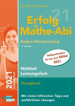 Erfolg im Mathe-Abi 2021 Wahlteil Leistungsfach Baden-Württemberg - Gruber, Helmut;Neumann, Robert