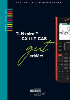 TI-Spire II-T CX CAS gut erklärt - Gruber, Helmut;Neumann, Robert