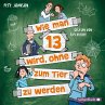 Wie man 13 wird, ohne zum Tier zu... - Bild 1
