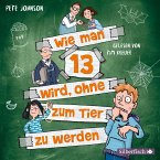 Wie man 13 wird, ohne zum Tier zu werden / Wie man 13 wird... Bd.2 (2 Audio-CDs)