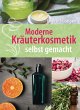 Moderne Kräuterkosmetik selbst gemacht - Bild 1