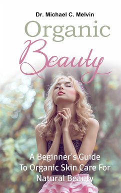 Organic Beauty (eBook, ePUB) - Michael C. Melvin, Dr.