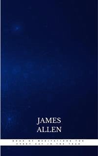 James Allen’s Book Of Meditations For Every Day In The Year (eBook, ePUB) - Allen, James