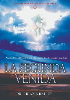 La segunda venida (eBook, ePUB) - Brian J. Bailey, Dr.