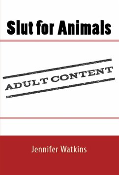 Slut for Animals: Taboo Erotica (eBook, ePUB) - Watkins, Jennifer