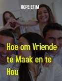 Hoe om Vriende te Maak en te hou (eBook, ePUB)