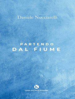 Partendo dal fiume (eBook, ePUB) - Nucciarelli, Daniele