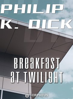 Breakfast at Twilight (eBook, ePUB) - K. Dick, Philip