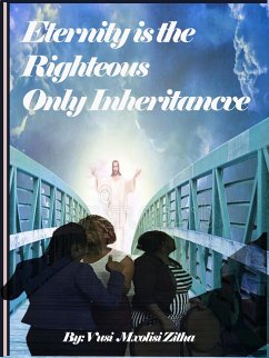 Eternity Is the Righteous Only Inheritance (eBook, ePUB) - Mxolisi Zitha, Vusi