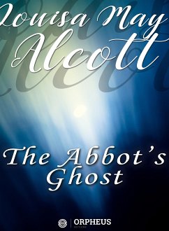 The Abbot's Ghost, or Maurice Treherne's Temptation: A Christmas Story (eBook, ePUB) - May Alcott, Louisa