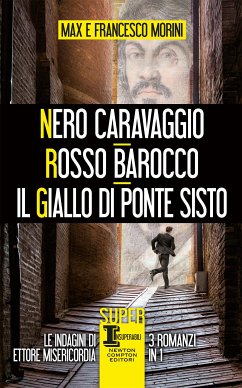 Nero Caravaggio - Rosso Barocco - Il giallo di Ponte Sisto (eBook, ePUB) - Morini, Francesco; Morini, Max