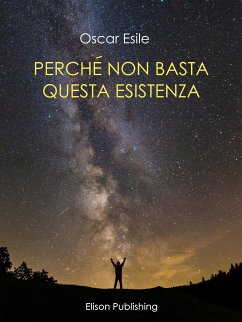 Perché non basta questa esistenza (eBook, ePUB) - Esile, Oscar