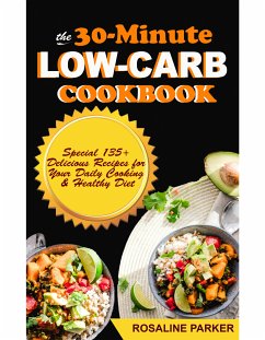 The 30-Minute Low Carb Cookbook (eBook, ePUB) - Parker, Rosaline; Parker, Rosaline