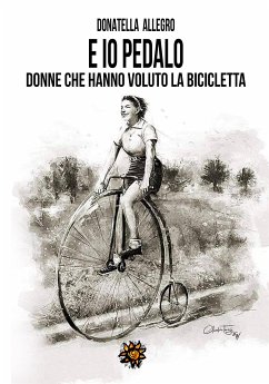 E io pedalo... donne che hanno voluto la bicicletta (eBook, ePUB) - Allegro, Donatella