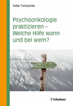 Psychoonkologie praktizieren - Welche Hilfe wann und bei wem? - Tschuschke, Volker