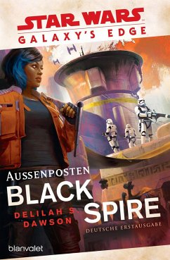 Star Wars(TM) Galaxy's Edge - Außenposten Black Spire - Dawson, Delilah S.