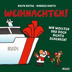 Weihnachten! Wir wollten uns doch nichts schenken! - Barth, Markus