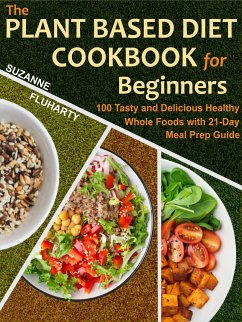 The Plant Based Diet Cookbook for Beginners (eBook, ePUB) - Fluharty, Suzanne