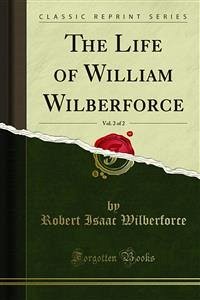 The Life of William Wilberforce (eBook, PDF) - Isaac Wilberforce, Robert; Wilberforce, Samuel