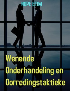 Wenende Onderhandeling en Oorredingstaktieke (eBook, ePUB) - Etim, Hope