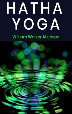 Hatha Yoga (eBook, ePUB) - Walker Atkinson, William