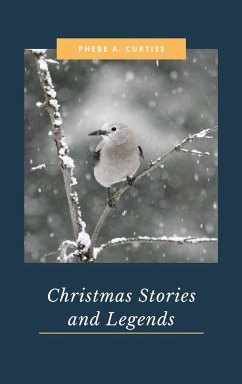 Christmas Stories and Legends (eBook, ePUB) - A. Curtiss, Phebe