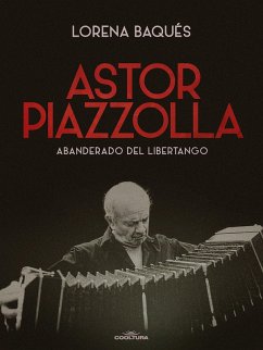 Astor Piazzolla (eBook, ePUB) - Baqués, Lorena
