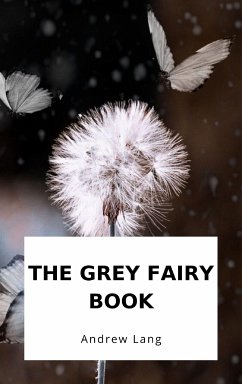 The Grey Fairy Book (eBook, ePUB) - Lang, Andrew