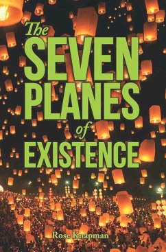 The SEVEN PLANES of EXISTENCE (eBook, ePUB) - Knapman, Rose