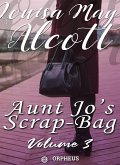 Aunt Jo's Scrap-Bag, Volume 3 / Cupid and Chow-chow, etc. (eBook, ePUB)
