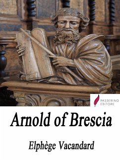 Arnold of Brescia (eBook, ePUB) - Vacandard, Elphège