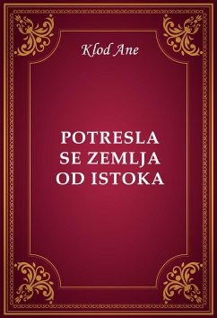 Potresla se zemlja od istoka (eBook, ePUB) - Ane, Klod