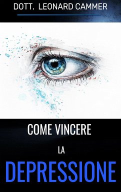 Come vincere la depressione (eBook, ePUB) - Cammer, Leonard