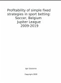Profitability of simple fixed strategies in sport betting: Soccer, Belgium Jupiter League, 2009-2019 (eBook, ePUB)