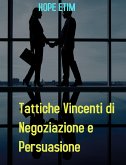 Tattiche Vincenti di Negoziazione e Persuasione (eBook, ePUB)